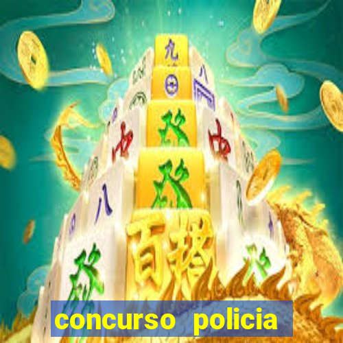 concurso policia civil bahia